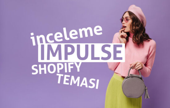 İnceleme: Impulse Shopify teması gerçekten en iyi tema mı?